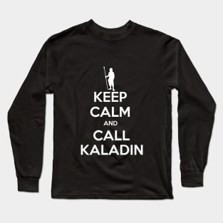 keep calm and call kaladin Long Sleeve T-Shirt